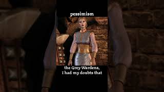 pessimism — Dragon age : Origins dialogue scene