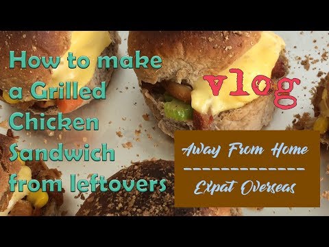 How to make a Grilled Chicken Sandwich from leftovers