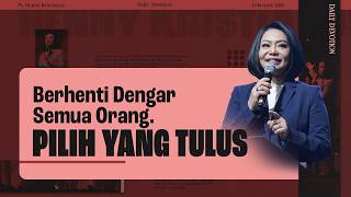 Berhenti Dengar Semua Orang. Pilih Yang Tulus - Ps. Henny Kristianus