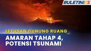 LETUSAN GUNUNG RUANG | Tahap Amaran Ditingkatkan, Potensi Cetus Tsunami