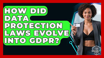 How Did Data Protection Laws Evolve Into GDPR? - SecurityFirstCorp.com