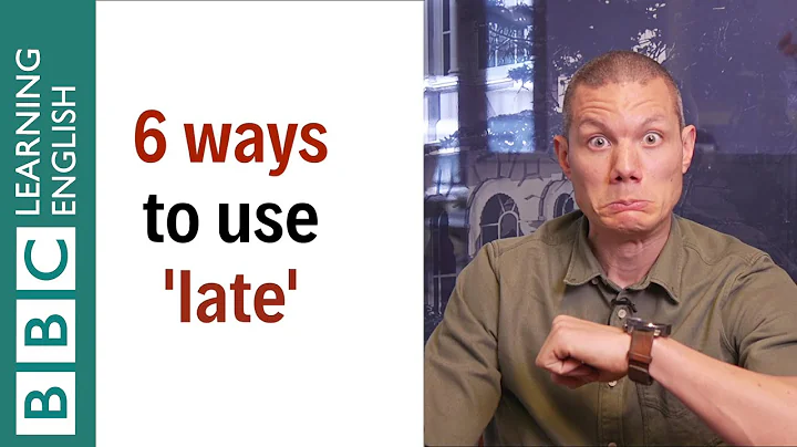 6 ways to use 'late' - English In A Minute - DayDayNews