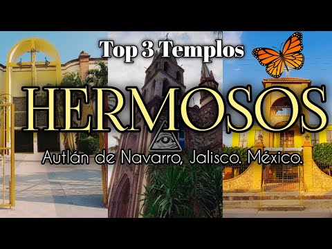 Mi TOP 3 TEMPLOS Favoritos de Autlán de Navarro, Jalisco. México | Compadres En La Casa