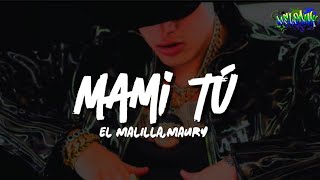 El Malilla, Maury - Mami Tú (Letra)