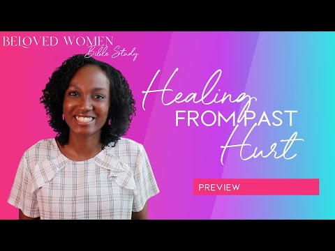 Healing from Past Hurts | Beloved Women's Bible Study