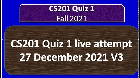 CS201 quiz 1 fall 2021 Live with Proof attempt By Helping Hands|version 3 |
