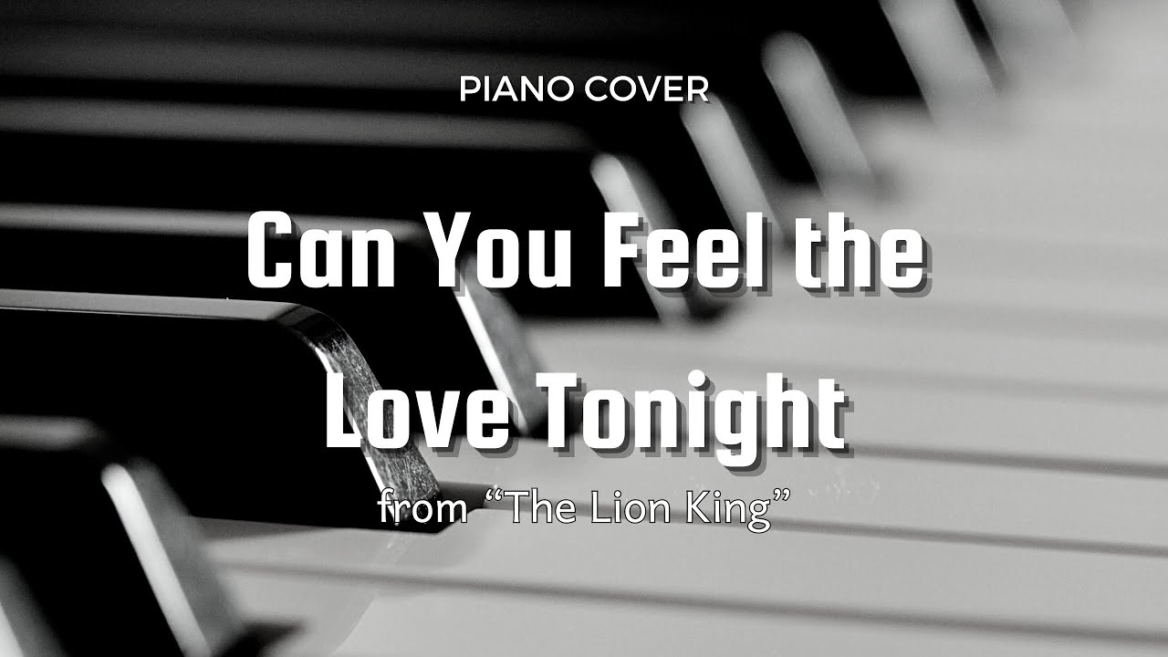 Can You Feel the Love Tonight | 라이온 킹 The Lion King | Piano Cover - YouTube