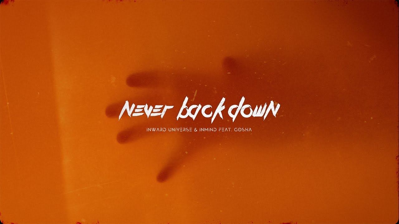 Inward Universe & Inmind feat. Gosha - Never Back Down