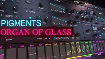Arturia Pigments 4 Organ Of Glass Sound Design Tutorial