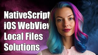 NativeScript iOS WebView: Loading Local Files - Common Challenges & Solutions