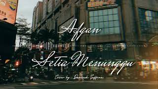 Afgan  Setia Menunggu Lirik Lagu Cover By Daniesh Suffian
