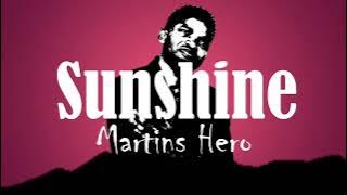 Martins Hero - Sunshine Lyrics