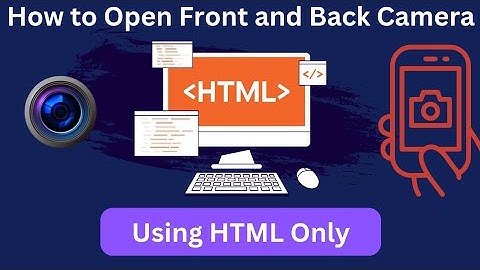 How to Use the HTML Capture Attribute for Front and Back Camera Input
