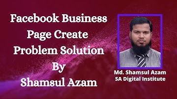 Facebook Business Page Create Problem Solution by Shamsul Azam