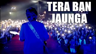 TERA BAN JAUNGA LIVE