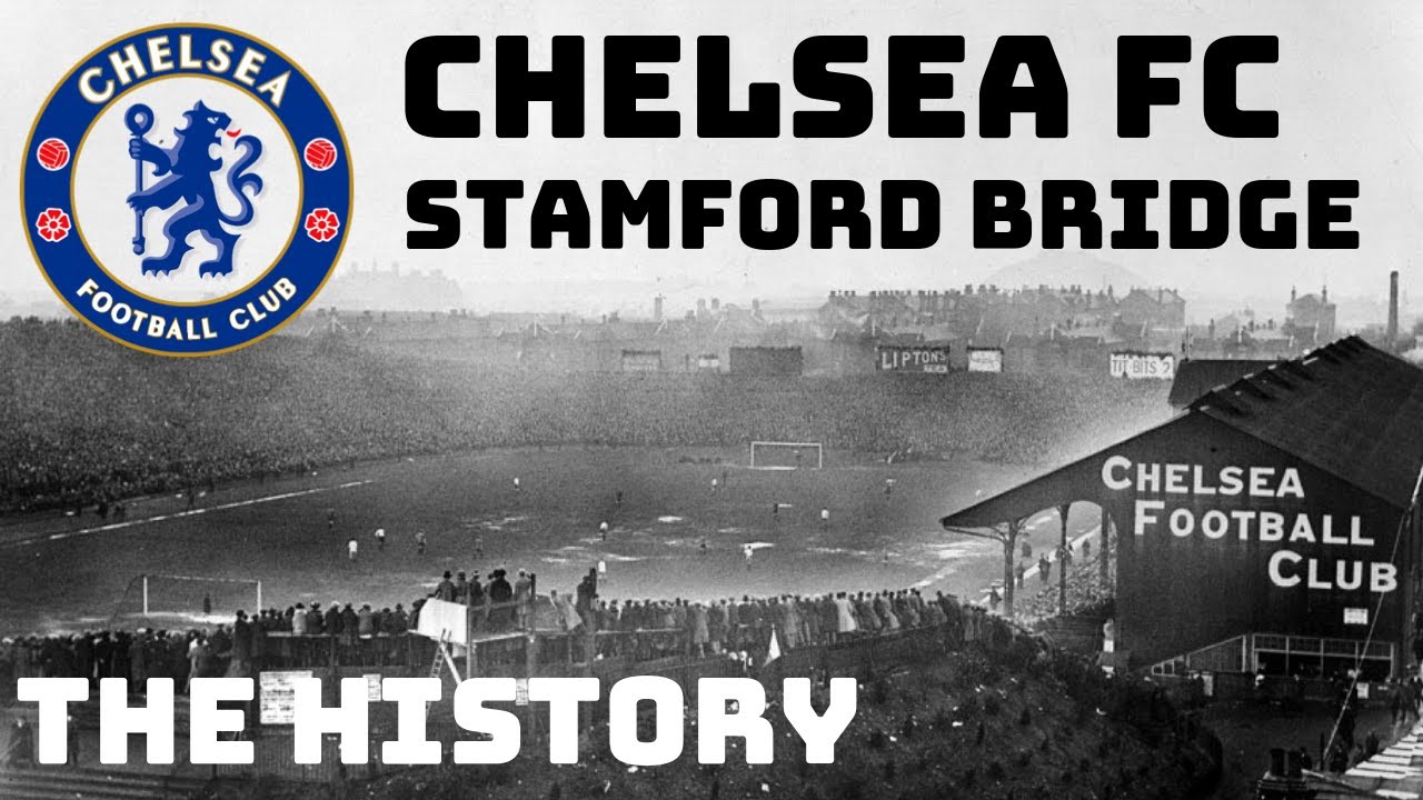 CHELSEA FC: THE EVOLUTION OF STAMFORD BRIDGE