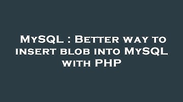MySQL : Better way to insert blob into MySQL with PHP