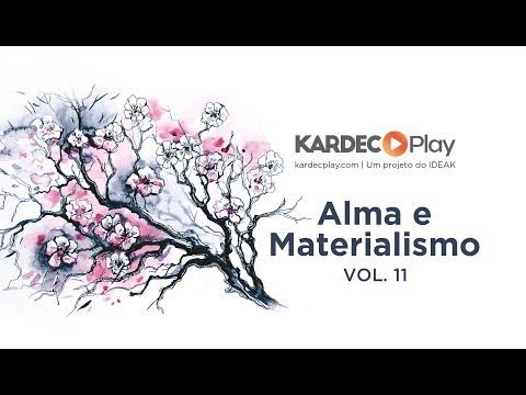 Aula 11 - Alma e Materialismo - O Livro dos Espíritos - Allan Kardec - Espiritismo