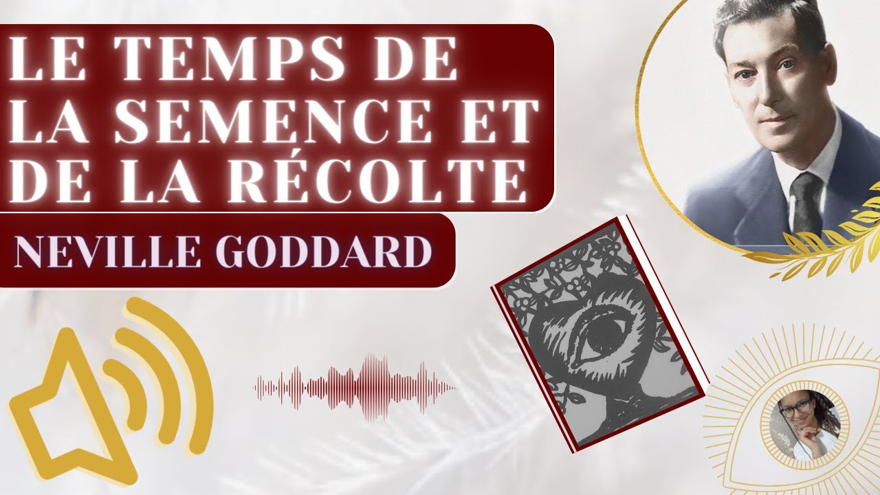 LE TEMPS DE LA SEMENCE ET DE LA RECOLTE | Livre en entier de Neville Goddard