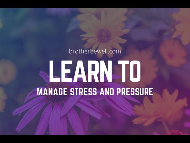Learn To Manage Stress And Pressure