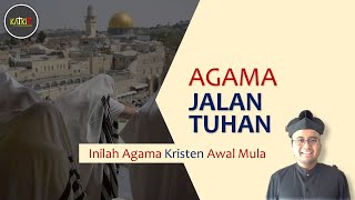 Agama Jalan Tuhan: Kristen Awal [4]