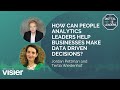 How can people analytics help businesses make data driven decisions