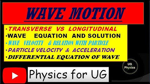 WAVE MOTION | WAVE EQUATION  | WAVE VELOCITY  | PARTICLE VELOCITY | DIFFERENTIAL EQUATION,UG PHYSICS