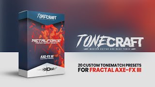 #TONECRAFT Metalforce | 20 Custom Presets for Fractal Axe-Fx III