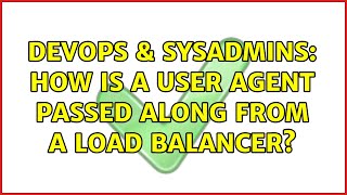Celebrity DevOps & SysAdmins: How is a User Agent passed along from a load balancer? (2 Solutions!!) Net Worth