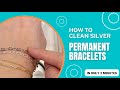 How to Clean Sterling Silver Permanent Bracelets - Best Way in Under 2 Minutes - Jewelry Tutorial