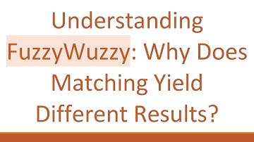 Understanding FuzzyWuzzy: Why Does Matching Yield Different Results?