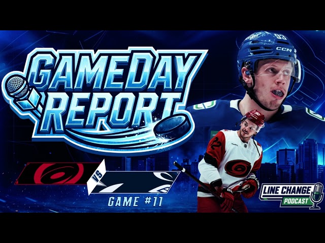 The Line Change Podcast: Episode 603 - Gameday Report: Canucks vs. Hurricanes Preview & Massive L...