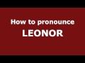 How to Pronounce LEONOR in Spanish - PronounceNames.com