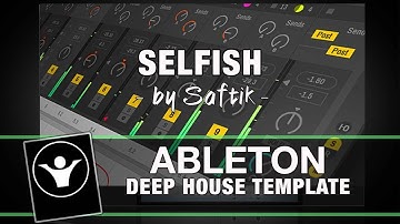 Deep House Ableton Live Template - Selfish by Saftik