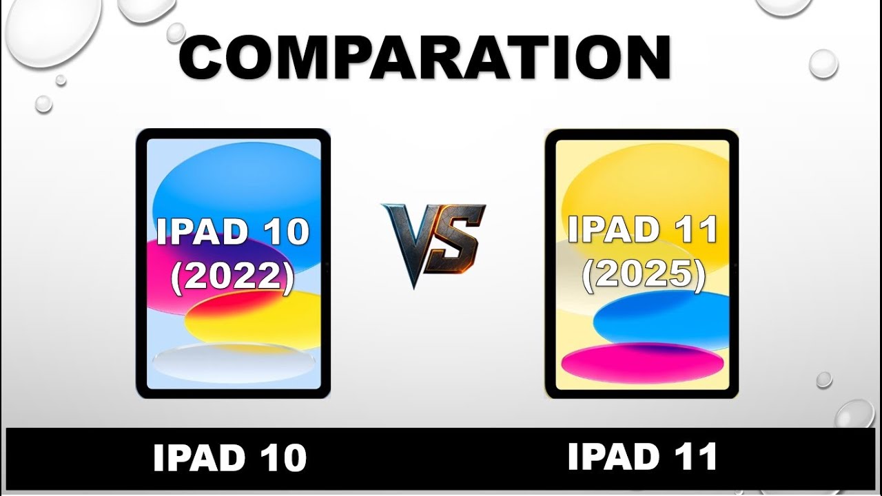 iPad 11 2025 VS iPad 10 2022 COMPARATION
