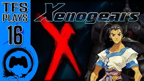 Xenogears - 16 - TFS Plays (TeamFourStar)