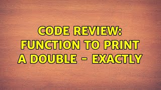 Code Review: Function to print a double - exactly