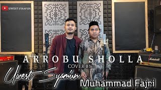 ARROBU SHOLLA COVER UWEST SYAM'UN & MUHAMMAD FAJRI