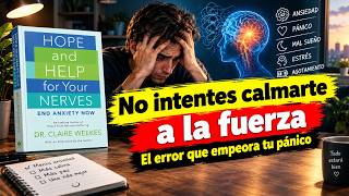 Intentar Calmarte Empeora tu Ansiedad | El Método de la Dra. Claire Weekes