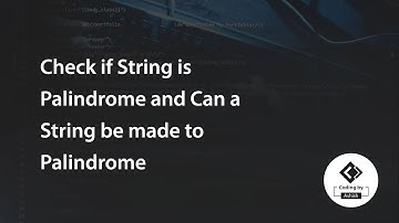 Check if String is Palindrome and Can a String be made to Palindrome