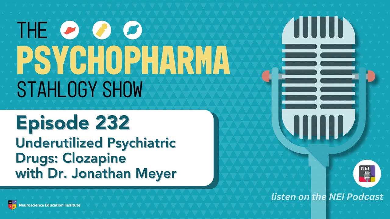 E232 - The PsychopharmaStahlogy Show: Underutilized Psychiatric Drugs: Clozapine with Dr. Jonatha...