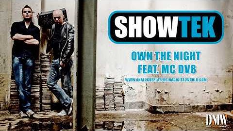 SHOWTEK - Own The Night feat MC DV8  - Full version! ANALOGUE PLAYERS IN A DIGITAL WORLD