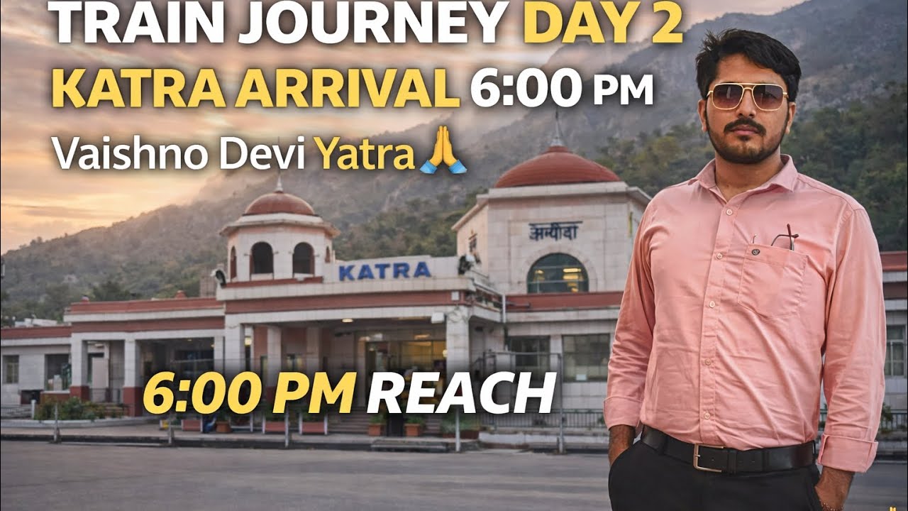 Train Journey Complete 🚆 | 6:00 PM Katra Reach | Vaishno Devi Yatra Registration & Dormitory 
