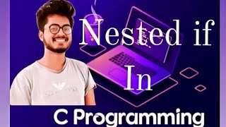 Nested If  in c language | C PROGRAMMING Crase Course | C LANGUAGE | Amit Maurya