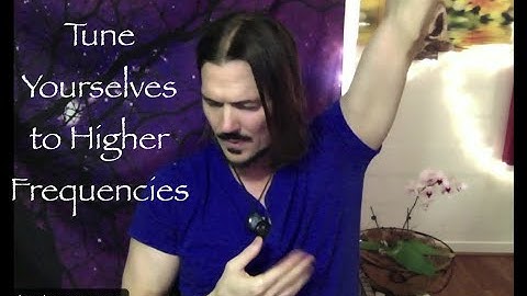 How to Tune Yourselves to Higher Frequencies ∞The 9D Arcturian Council, Channeled by Daniel Scranton