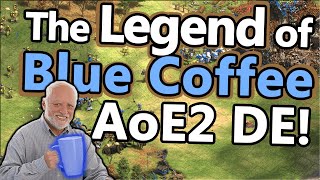 The Legend of Blue Coffee on AoE2 DE!