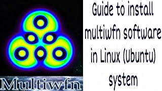 Guide to Install Multiwfn Software in Linux (ubuntu) System