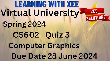 CS602 Computer Graphics Quiz 3 Spring 2024 Virtual University of Pakistan