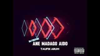 TAUFIK ARUM - ANE MADAGO AIDO - (DJ TIKTOK 2024)