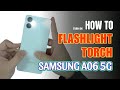 How to turn on Flashlight | Torch on Samsung Galaxy A06 5G